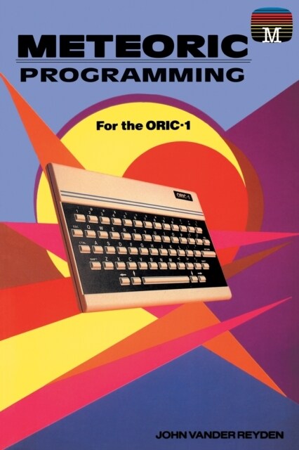 Meteoric Programming for the ORIC-1 (Paperback)