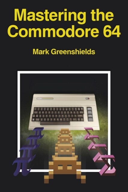 Mastering the Commodore 64 (Paperback)