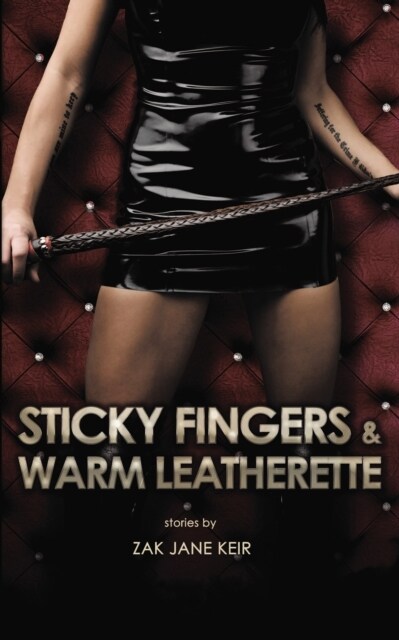 Sticky Fingers & Warm Leatherette : A Collection of Erotic Stories (Paperback)