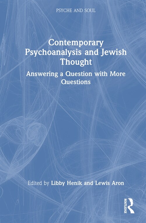 Contemporary Psychoanalysis and Jewish Thought : Answering a Question with More Questions (Hardcover)