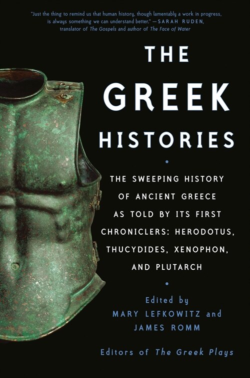 The Greek Histories: The Sweeping History of Ancient Greece as Told by Its First Chroniclers: Herodotus, Thucydides, Xenophon, and Plutarch (Paperback)