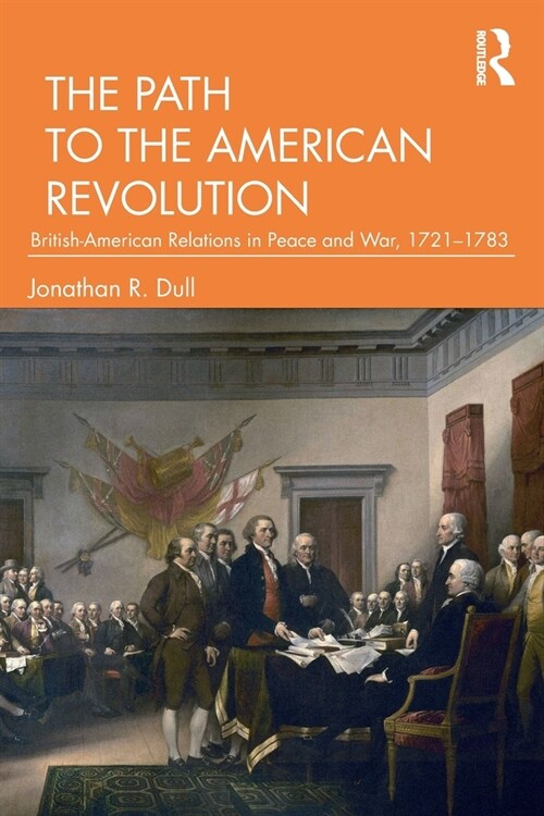 The Path to the American Revolution : British-American Relations in Peace and War, 1721-1783 (Paperback)