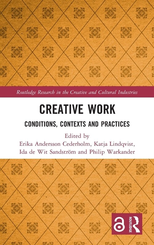 Creative Work : Conditions, Contexts and Practices (Hardcover)