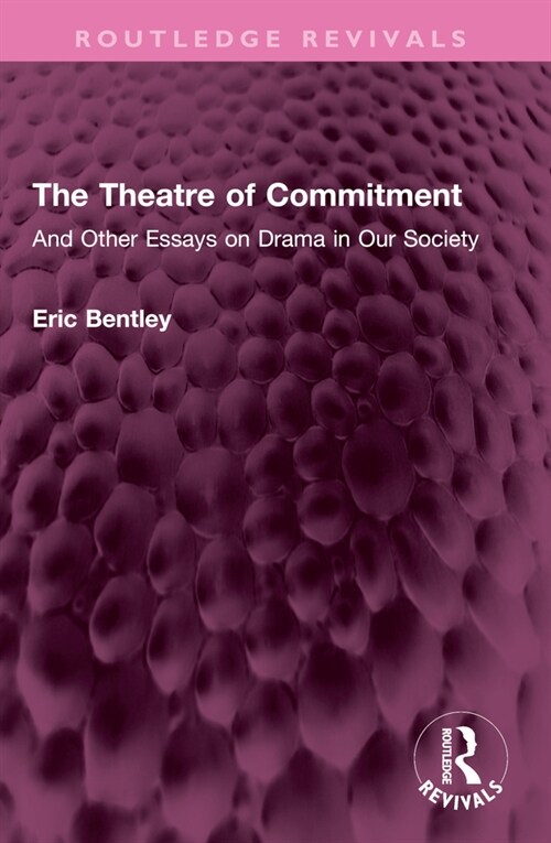 The Theatre of Commitment : And Other Essays on Drama in Our Society (Paperback)