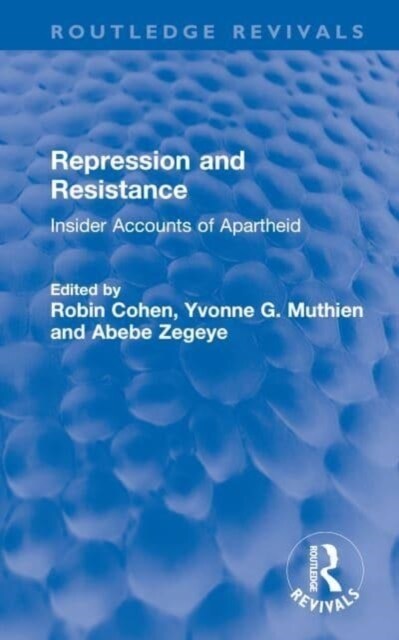 Repression and Resistance : Insider Accounts of Apartheid (Hardcover)
