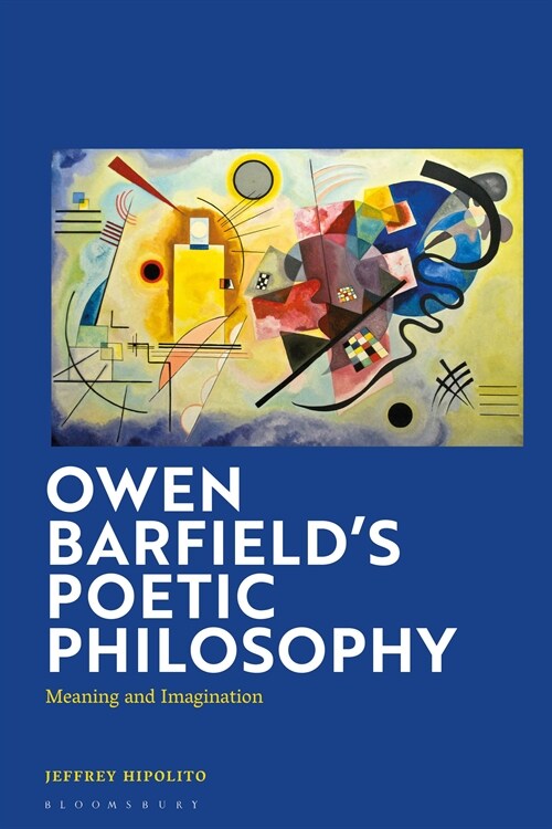 Owen Barfield’s Poetic Philosophy : Meaning and Imagination (Hardcover)