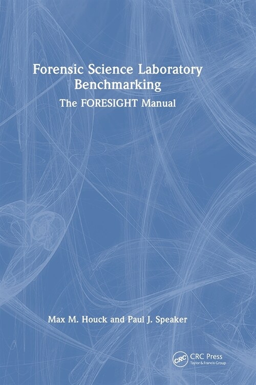 Forensic Science Laboratory Benchmarking : The FORESIGHT Manual (Hardcover)