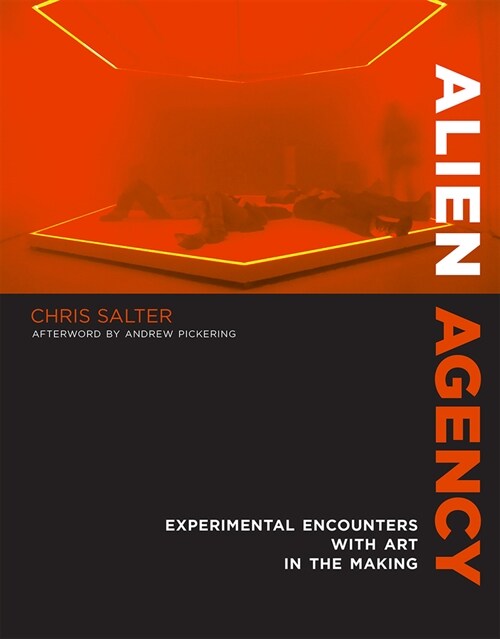 Alien Agency: Experimental Encounters with Art in the Making (Paperback)