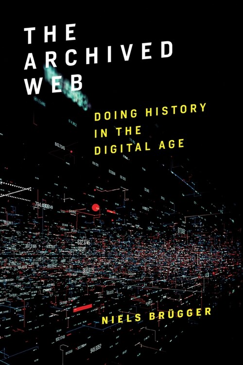 The Archived Web: Doing History in the Digital Age (Paperback)