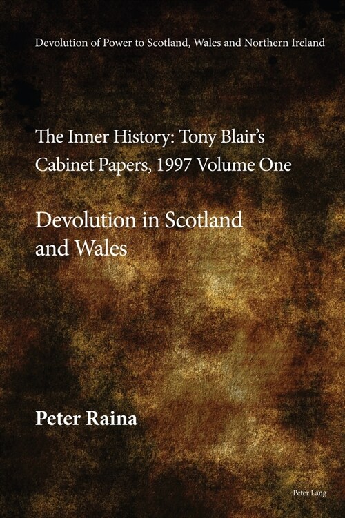 Devolution of Power to Scotland, Wales and Northern Ireland:The Inner History (Hardcover, 1st)