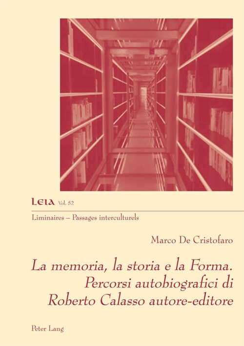 La Memoria, La Storia E La Forma. Percorsi Autobiografici Di Roberto Calasso Autore-Editore (Paperback)