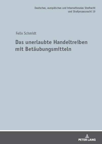 Das unerlaubte Handeltreiben mit Betaeubungsmitteln: Eine rechtsdogmatische Analyse, Bewertung und Beschraenkung der extensiven Auslegung des unerlaub (Hardcover)