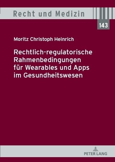 Rechtlich-regulatorische Rahmenbedingungen fuer Wearables und Apps im Gesundheitswesen (Hardcover, 1st)