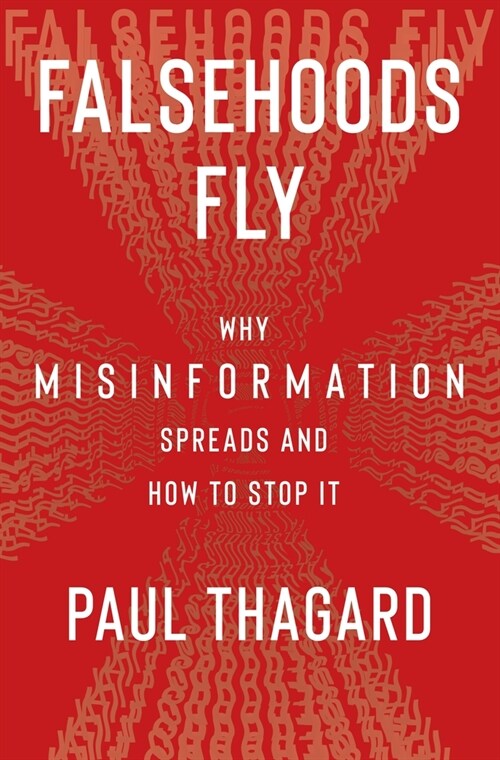 Falsehoods Fly: Why Misinformation Spreads and How to Stop It (Paperback)