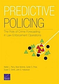 Predictive Policing: The Role of Crime Forecasting in Law Enforcement Operations (Paperback)