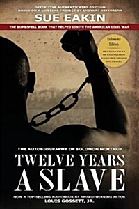 Twelve Years a Slave - Enhanced Edition by Dr. Sue Eakin Based on a Lifetime Project. New Info, Images, Maps (Paperback, Enhanced ed.)