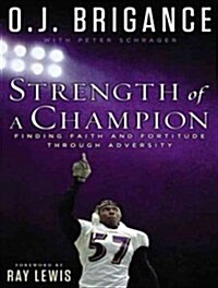 Strength of a Champion: Finding Faith and Fortitude Through Adversity (Audio CD, Library)