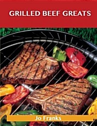 Grilled Beef Greats (Paperback)