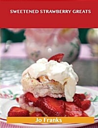 Sweetened Strawberry Greats (Paperback)