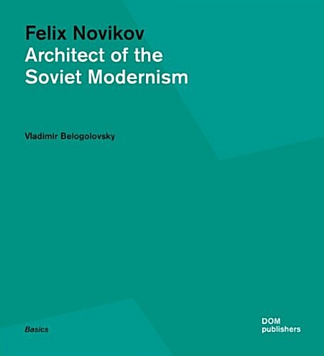 Felix Novikov: Architect of the Soviet Modernism (Paperback)