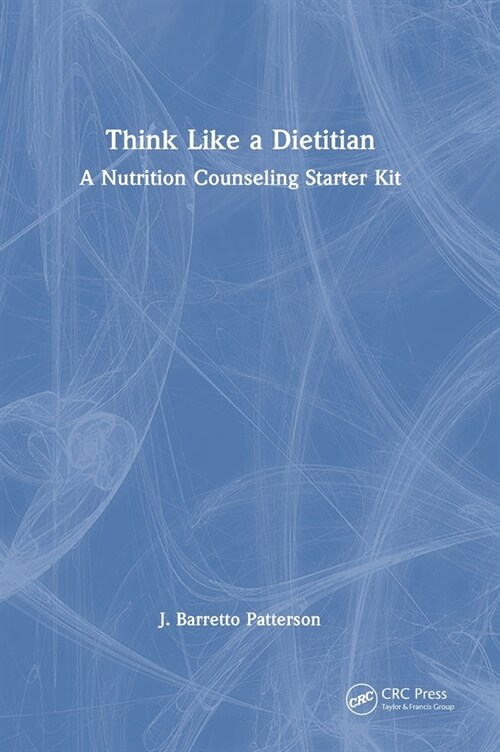 Think Like a Dietitian : A Nutrition Counseling Starter Kit (Hardcover)