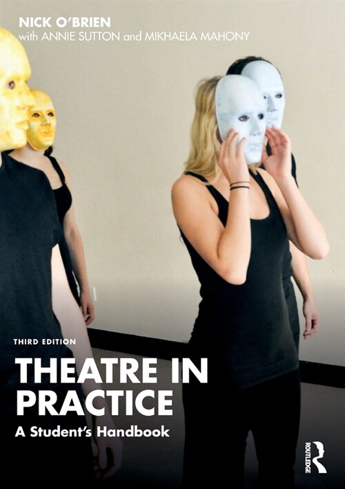 Theatre in Practice : A Students Handbook (Paperback, 3 ed)