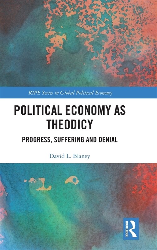 Political Economy as Theodicy : Progress, Suffering and Denial (Hardcover)