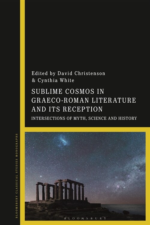 Sublime Cosmos in Graeco-Roman Literature and Its Reception : Intersections of Myth, Science and History (Hardcover)