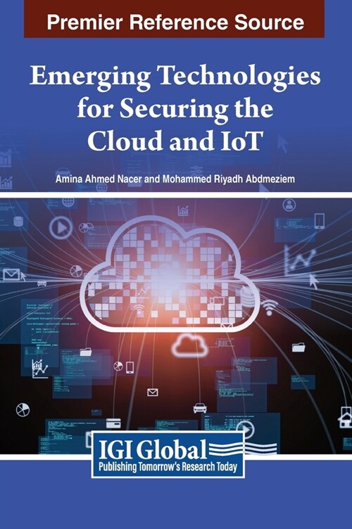 Emerging Technologies for Securing the Cloud and IoT (Hardcover)