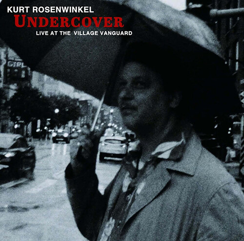 [수입] Kurt Rosenwinkel - Undercover : Live At The Village Vanguard [디지팩]