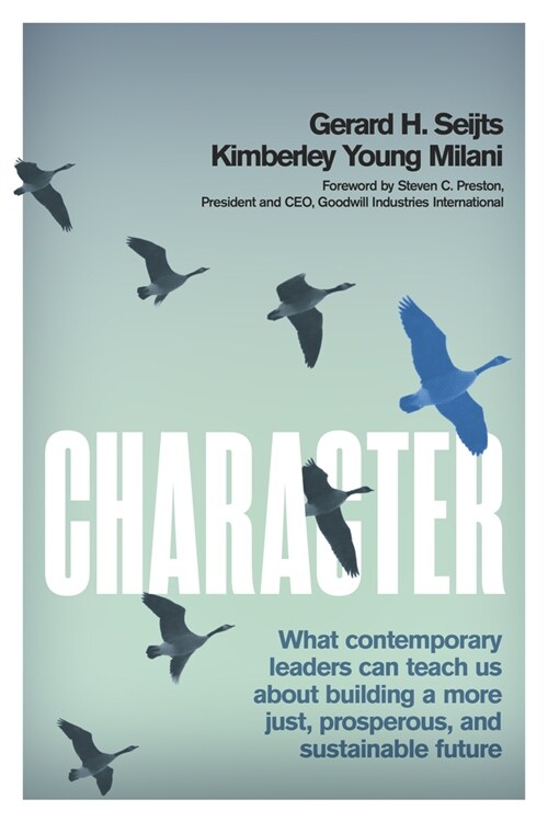 Character: What Contemporary Leaders Can Teach Us about Building a More Just, Prosperous, and Sustainable Future (Hardcover)