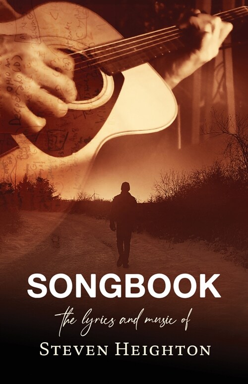 Songbook: The Lyrics and Music of Steven Heighton (Paperback)