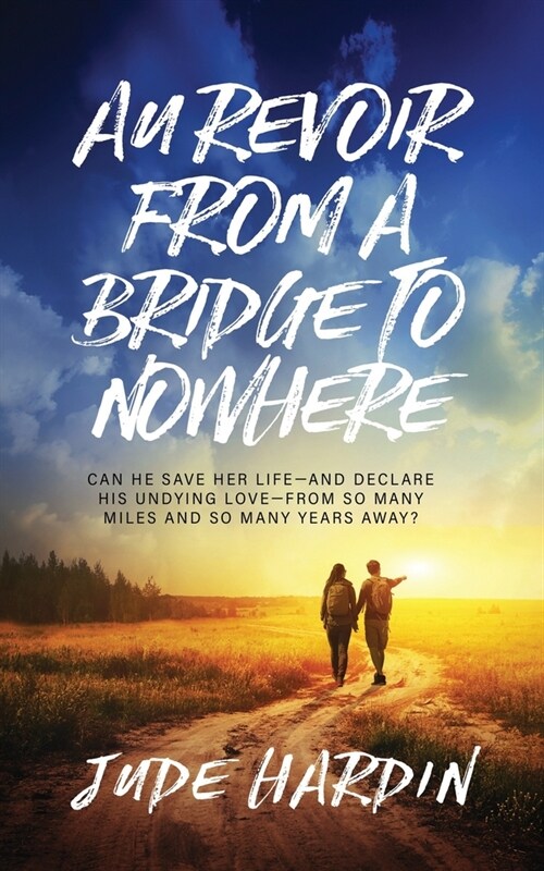 Au Revoir from a Bridge to Nowhere (Paperback)