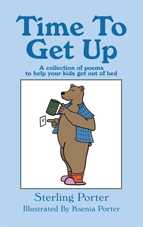 Time To Get Up: A collection of poems to help your kids get out of bed (Hardcover)
