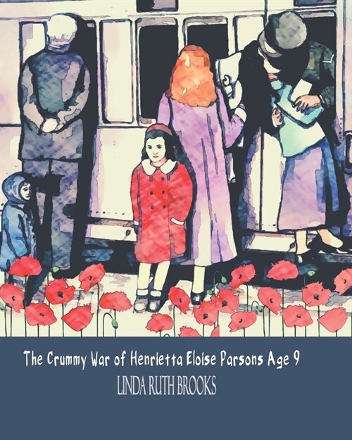 The Crummy War of Henrietta Eloise Parsons Age 9: A small girls war (Paperback)