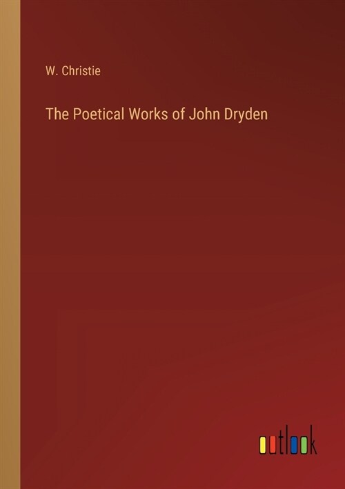 The Poetical Works of John Dryden (Paperback)