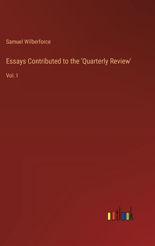 Essays Contributed to the Quarterly Review: Vol. I (Hardcover)