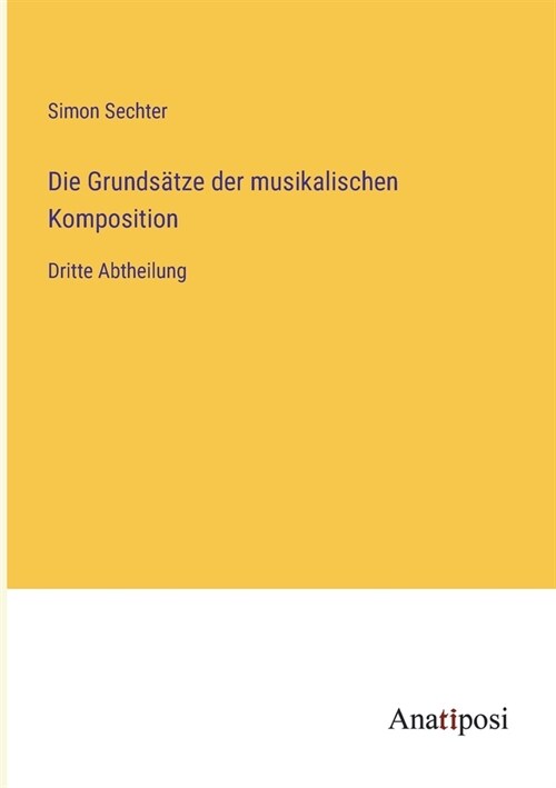 Die Grunds?ze der musikalischen Komposition: Dritte Abtheilung (Paperback)