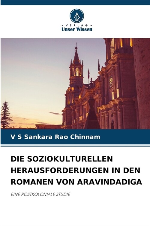 Die Soziokulturellen Herausforderungen in Den Romanen Von Aravindadiga (Paperback)