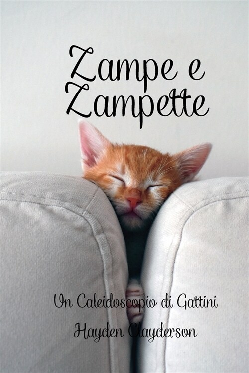 Zampe e Zampette in Poesia: Un Caleidoscopio di Gattini: Istantanee Affascinanti nel Mondo delle Piccole Zampe (Paperback)