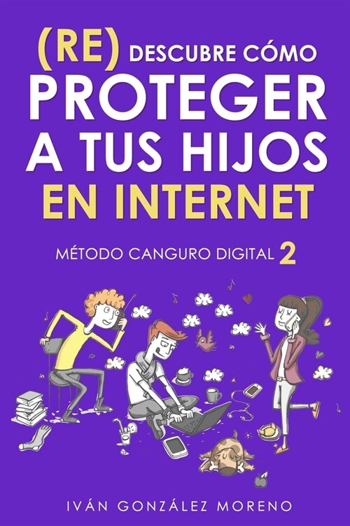 (Re) Descubre C?o Proteger a Tus Hijos En Internet: M?odo Canguro Digital 2 (Paperback)