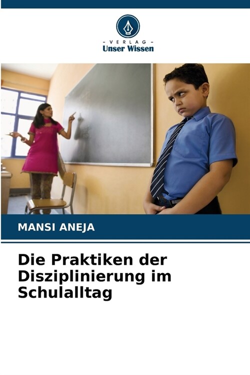 Die Praktiken der Disziplinierung im Schulalltag (Paperback)