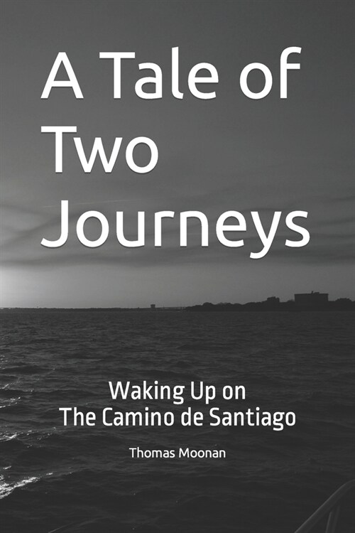 A Tale of Two Journeys: Waking Up on The Camino de Santiago (Paperback)