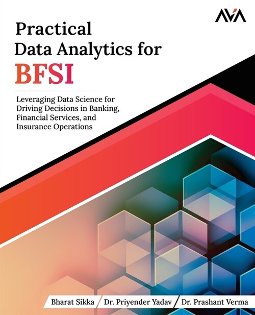 Practical Data Analytics for BFSI: Leveraging Data Science for Driving Decisions in Banking, Financial Services, and Insurance Operations (Paperback)