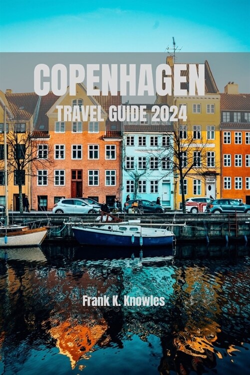 Copenhagen Travel Guide 2024 Edition (Paperback)