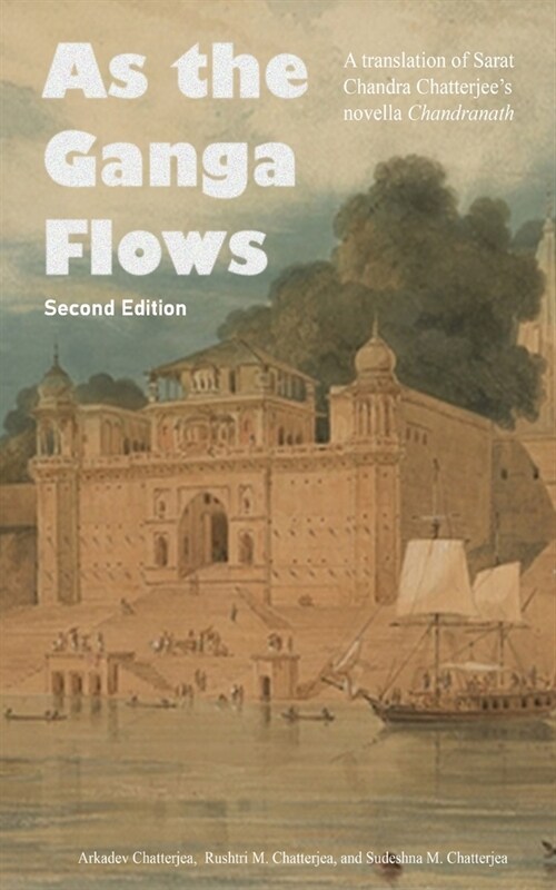 As the Ganga Flows: A translation of Sarat Chandra Chatterjees novella Chandranath (Paperback)