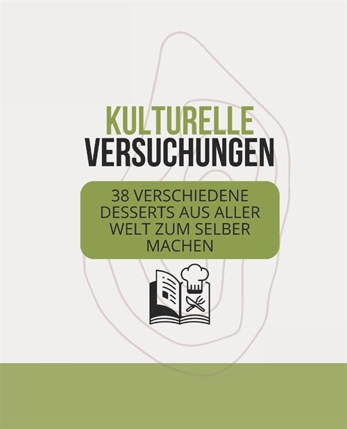 Kulturelle Versuchungen: 38 verschiedene Desserts aus aller Welt zum Selber machen (Paperback)