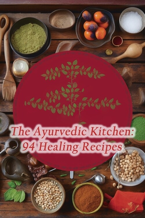 The Ayurvedic Kitchen: 94 Healing Recipes (Paperback)