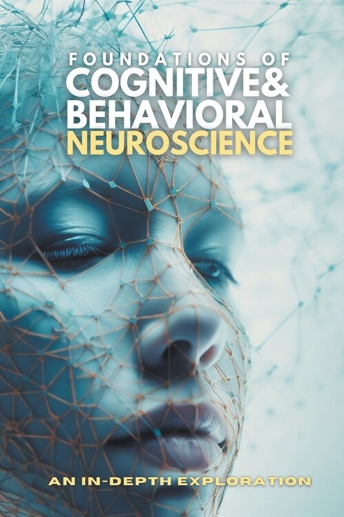 Foundations of Cognitive and Behavioral Neuroscience (Paperback)