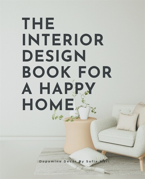 The Interior Design Book For A Happy Home (Paperback)
